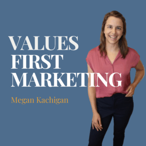 values first marketing podcast megan kachigan marketing partner