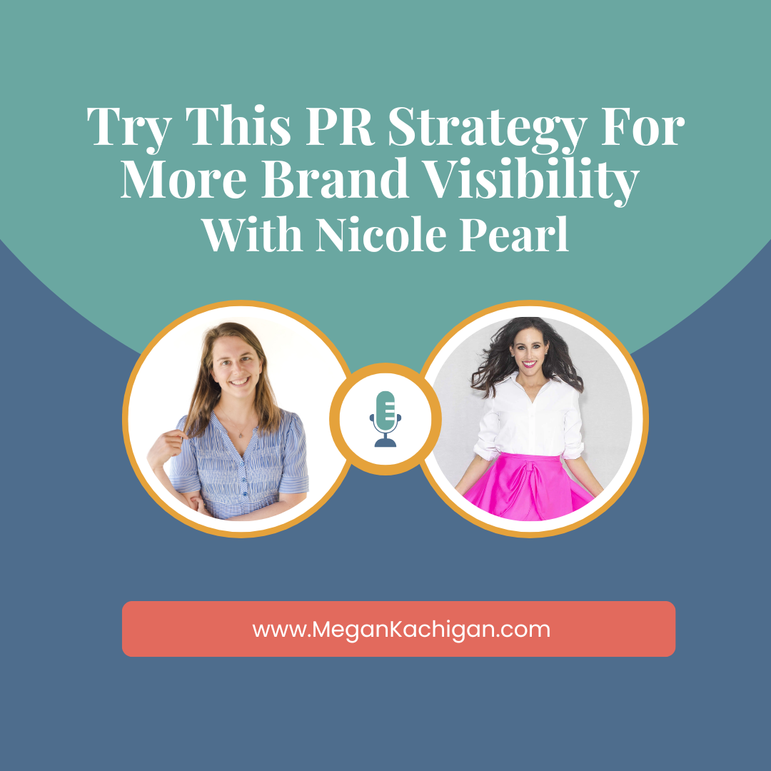 Try This PR Strategy For More Brand Visibility with Nicole Pearl Megan Kachigan