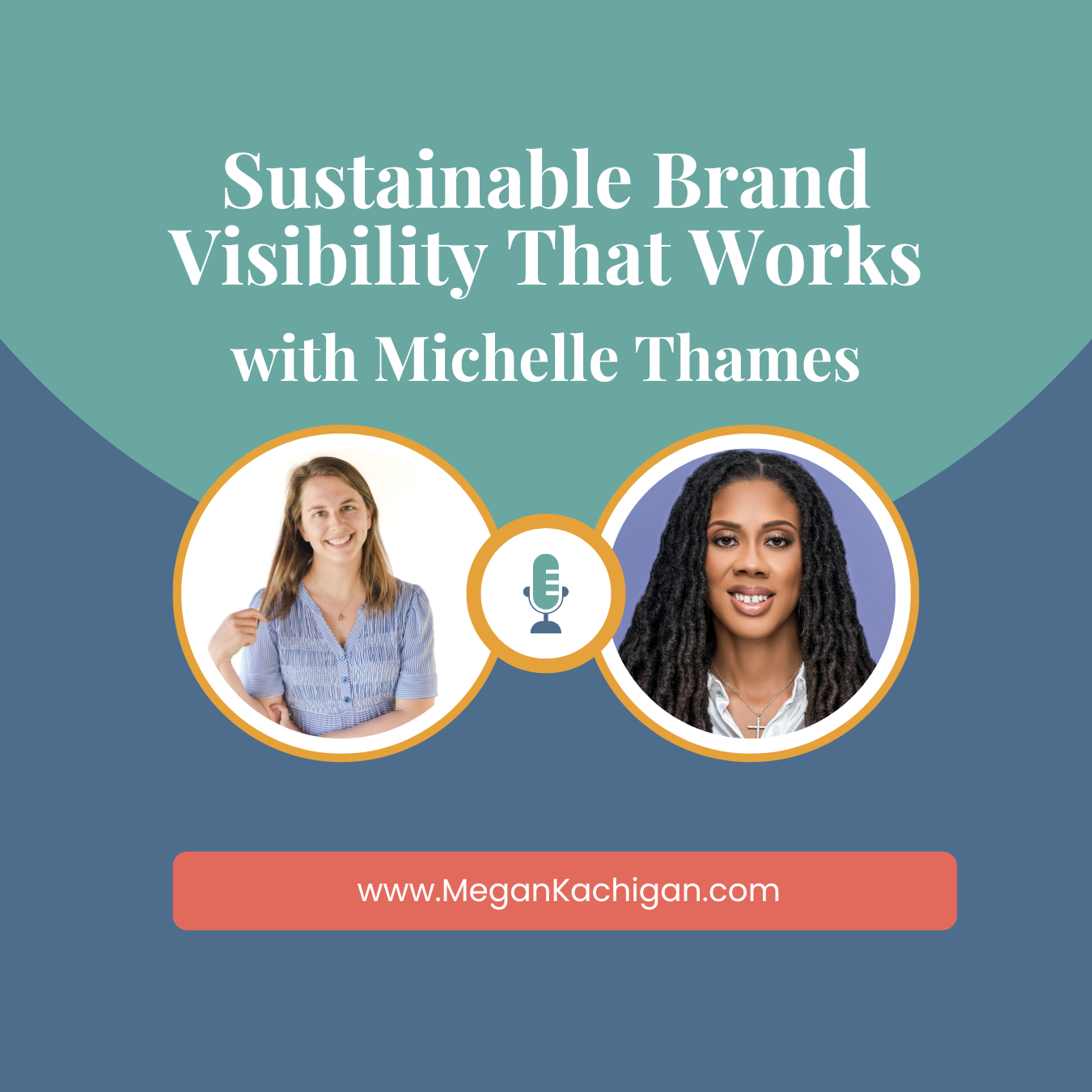 Sustainable Brand Visibility That Works with Michelle Thames Megan Kachigan Michelle Thames