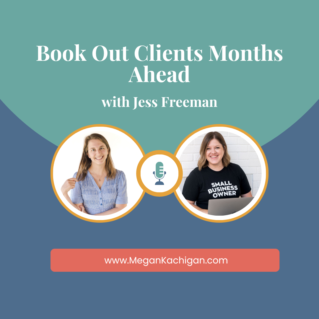 Book Out Clients Months Ahead with Jess Freeman Megan Kachigan